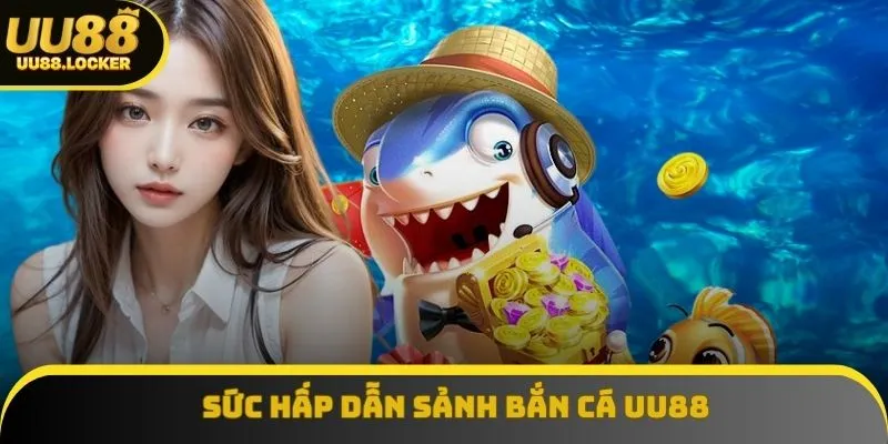 Sức hấp dẫn sảnh bắn cá khiến nhiều người chơi lựa chọn