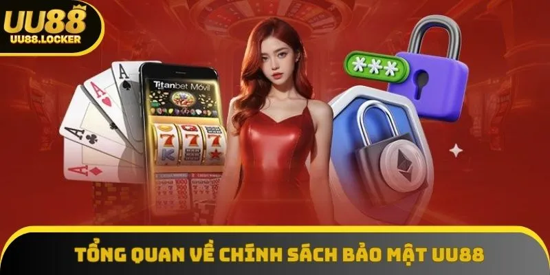 Tổng quan về chính sách bảo mật UU88