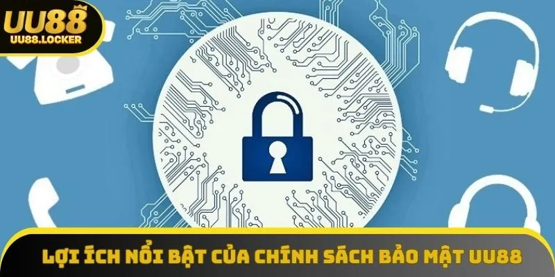 Lợi ích nổi bật của chính sách bảo mật UU88