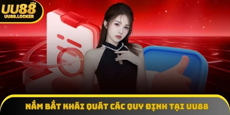 Nắm bắt khái quát các quy định tại UU88