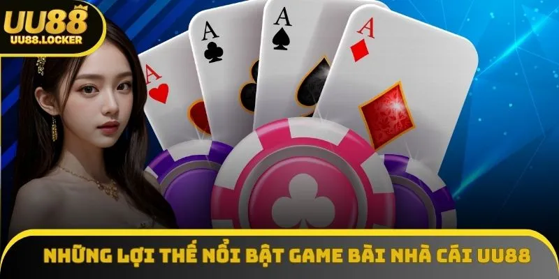 Những lợi thế nổi bật khi tham gia game bài nhà cái UU88