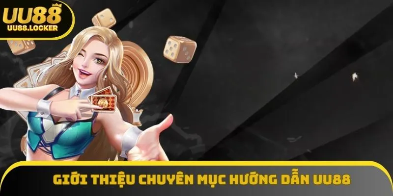 Sơ lược về hướng dẫn UU88