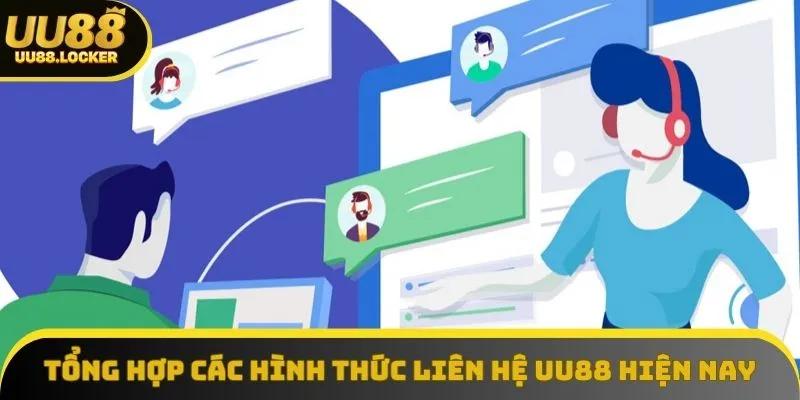 Tổng hợp các hình thức liên hệ UU88 hiện nay