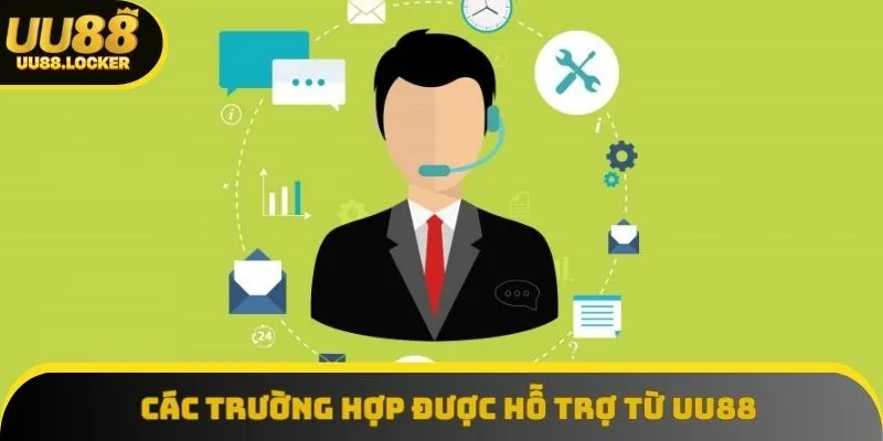 Các trường hợp được hỗ trợ từ UU88