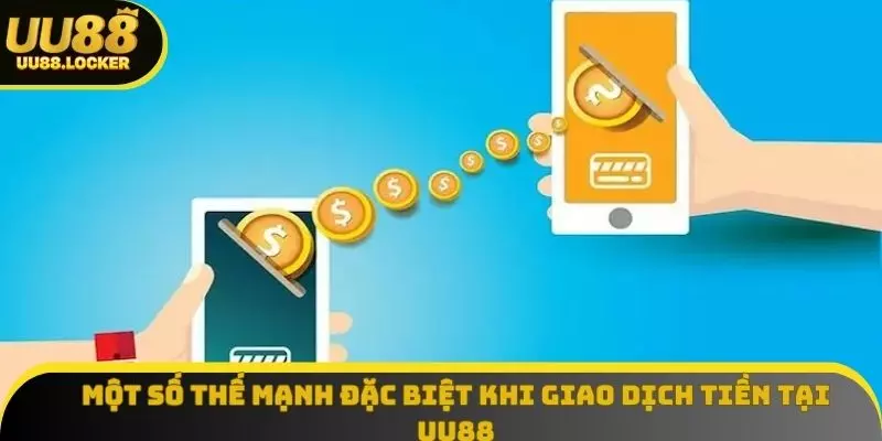 Một số thế mạnh đặc biệt khi giao dịch tiền tại UU88