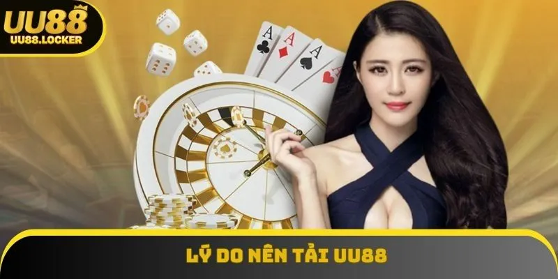 Lý do nên tải UU88