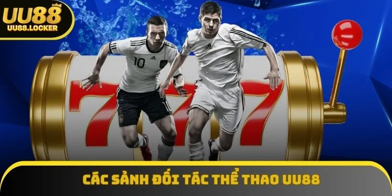 Các sảnh đối tác thể thao UU88 đang triển khai