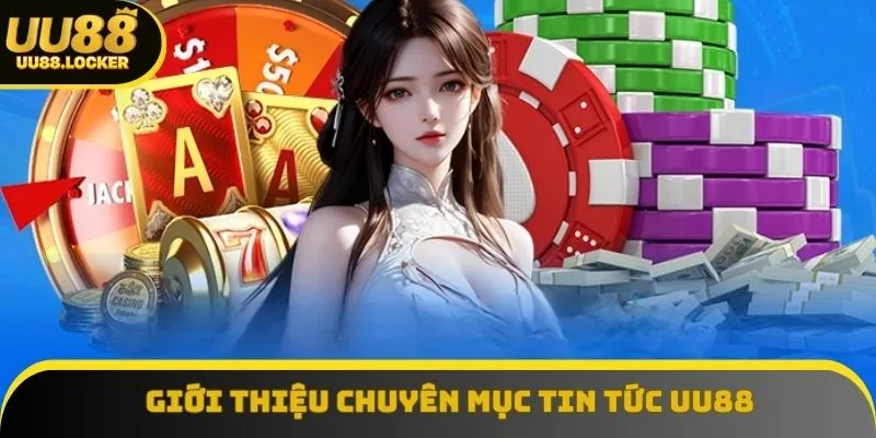 Tổng quan tin tức UU88